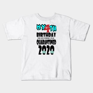 My 4th Birthday The One Where I Was Quarantined 2020 Kids T-Shirt